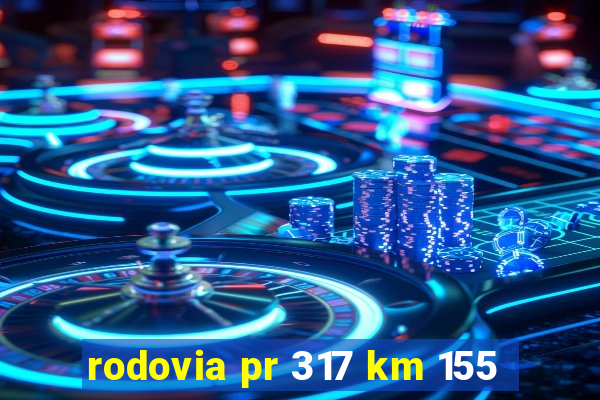 rodovia pr 317 km 155